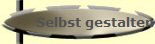 Selbst gestalten